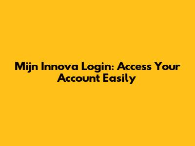 Mijn Innova Login: Access Your Account Easily