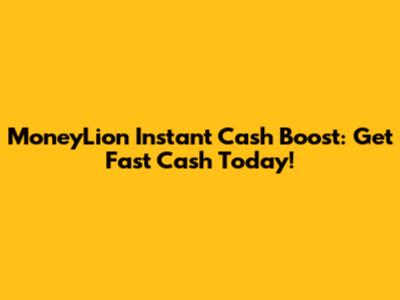 MoneyLion Instant Cash Boost: Get Fast Cash Today!