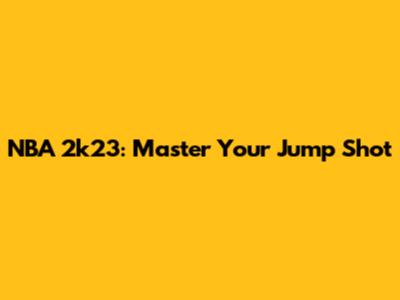 NBA 2k23: Master Your Jump Shot