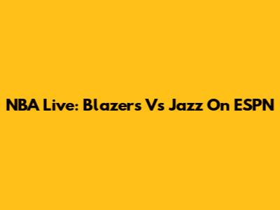 NBA Live: Blazers Vs Jazz On ESPN