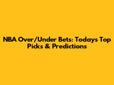 NBA Over/Under Bets: Today's Top Picks & Predictions