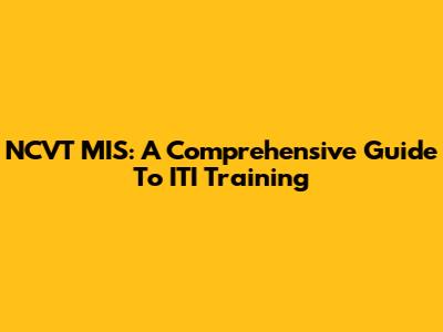NCVT MIS: A Comprehensive Guide To ITI Training
