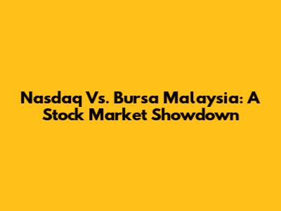 Nasdaq Vs. Bursa Malaysia: A Stock Market Showdown