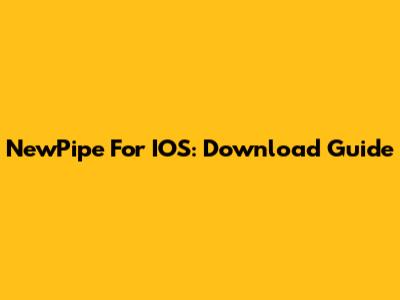 NewPipe For IOS: Download Guide