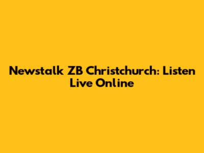 Newstalk ZB Christchurch: Listen Live Online