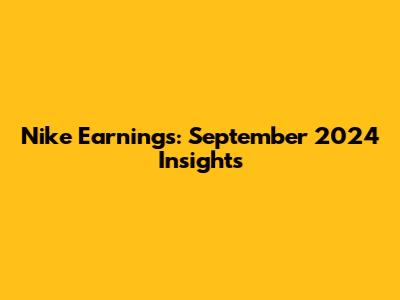 Nike Earnings: September 2024 Insights