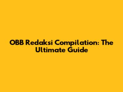 OBB Redaksi Compilation: The Ultimate Guide