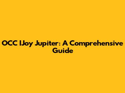 OCC IJoy Jupiter: A Comprehensive Guide