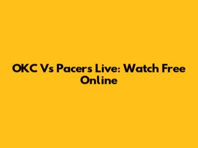 OKC Vs Pacers Live: Watch Free Online