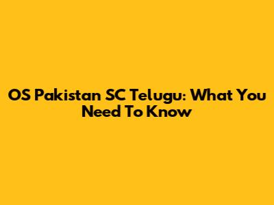 OS Pakistan SC Telugu: What You Need To Know
