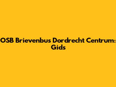 OSB Brievenbus Dordrecht Centrum: Gids
