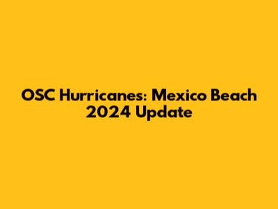 OSC Hurricanes: Mexico Beach 2024 Update