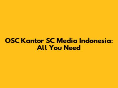 OSC Kantor SC Media Indonesia: All You Need