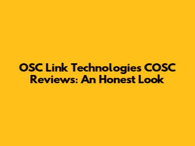 OSC Link Technologies COSC Reviews: An Honest Look