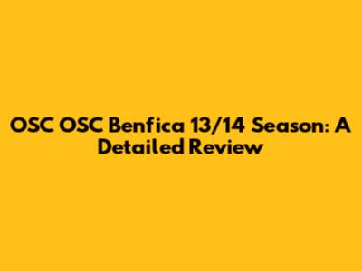 OSC OSC Benfica 13/14 Season: A Detailed Review