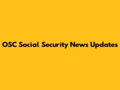 OSC Social Security News Updates