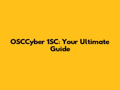 OSCCyber 1SC: Your Ultimate Guide
