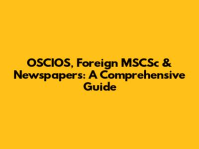 OSCIOS, Foreign MSCSc & Newspapers: A Comprehensive Guide