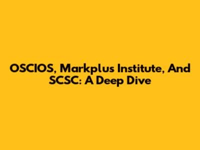 OSCIOS, Markplus Institute, And SCSC: A Deep Dive