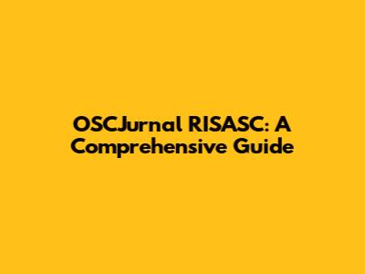 OSCJurnal RISASC: A Comprehensive Guide