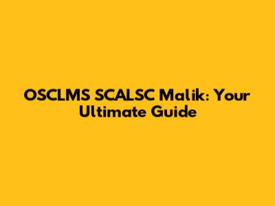 OSCLMS SCALSC Malik: Your Ultimate Guide
