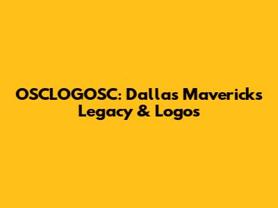 OSCLOGOSC: Dallas Mavericks' Legacy & Logos