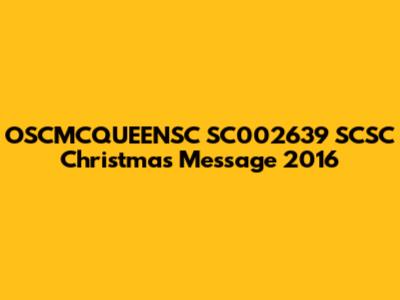 OSCMCQUEENSC SC002639 SCSC Christmas Message 2016