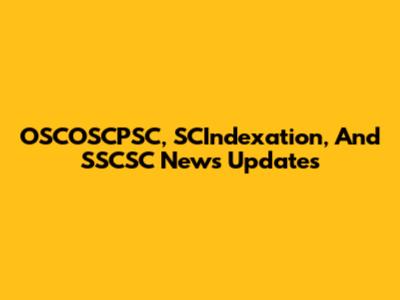 OSCOSCPSC, SCIndexation, And SSCSC News Updates