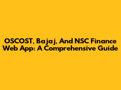 OSCOST, Bajaj, And NSC Finance Web App: A Comprehensive Guide