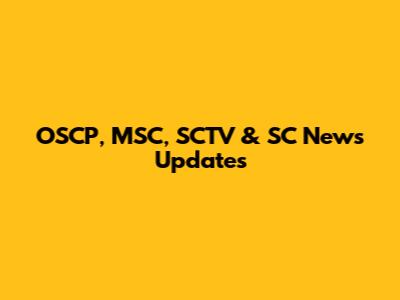 OSCP, MSC, SCTV & SC News Updates