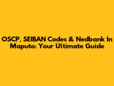 OSCP, SEIBAN Codes & Nedbank In Maputo: Your Ultimate Guide