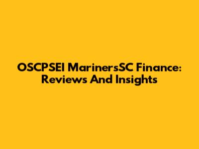 OSCPSEI MarinersSC Finance: Reviews And Insights