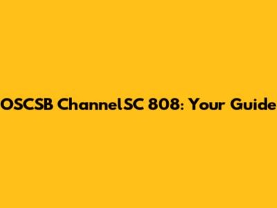 OSCSB ChannelSC 808: Your Guide