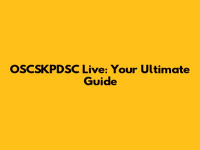 OSCSKPDSC Live: Your Ultimate Guide