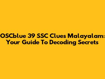 OSCblue 39 SSC Clues Malayalam: Your Guide To Decoding Secrets