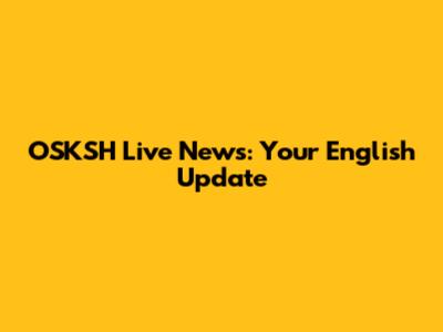 OSKSH Live News: Your English Update