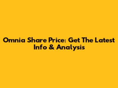 Omnia Share Price: Get The Latest Info & Analysis