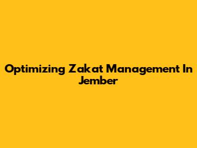 Optimizing Zakat Management In Jember