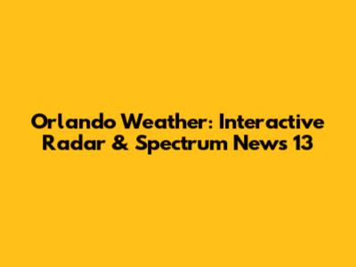Orlando Weather: Interactive Radar & Spectrum News 13