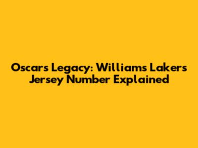 Oscar's Legacy: Williams' Lakers Jersey Number Explained