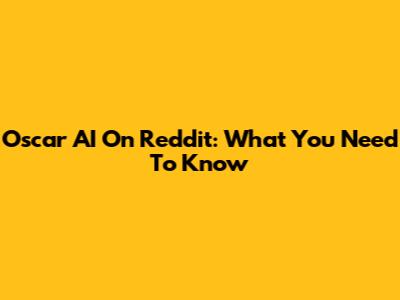 Oscar AI On Reddit: What You Need To Know