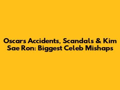Oscars Accidents, Scandals & Kim Sae Ron: Biggest Celeb Mishaps