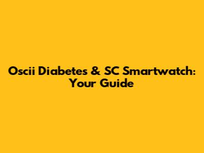 Oscii Diabetes & SC Smartwatch: Your Guide