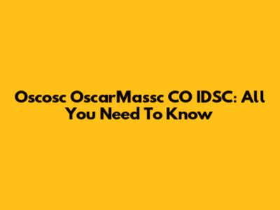 Oscosc OscarMassc CO IDSC: All You Need To Know