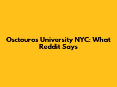 Osctouros University NYC: What Reddit Says