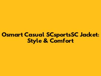 Osmart Casual SCsportsSC Jacket: Style & Comfort