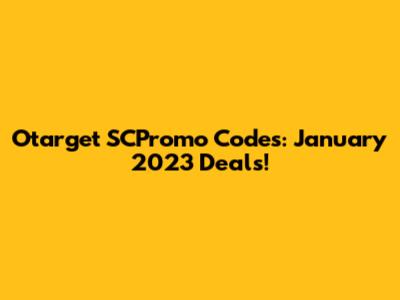 Otarget SCPromo Codes: January 2023 Deals!
