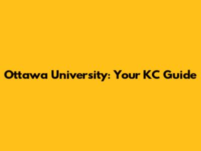 Ottawa University: Your KC Guide
