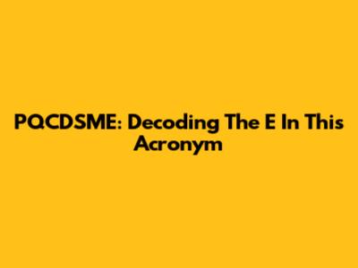 PQCDSME: Decoding The 'E' In This Acronym