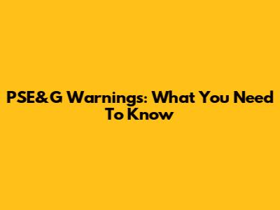PSE&G Warnings: What You Need To Know